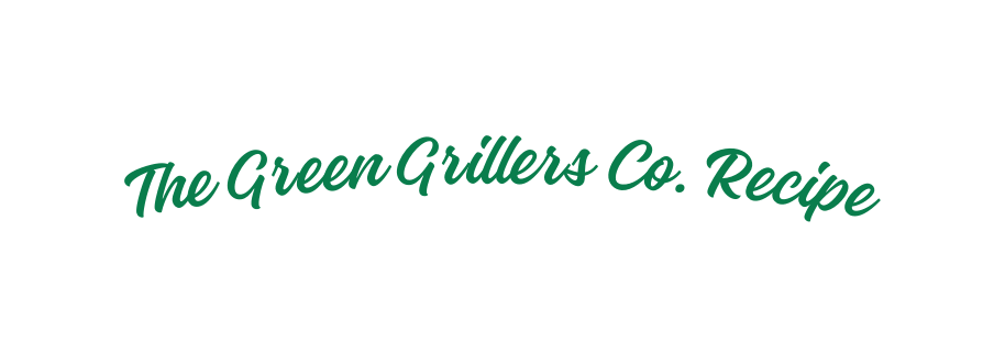 The Green Grillers Co Recipe